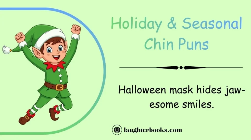 Holiday & Seasonal Chin Puns