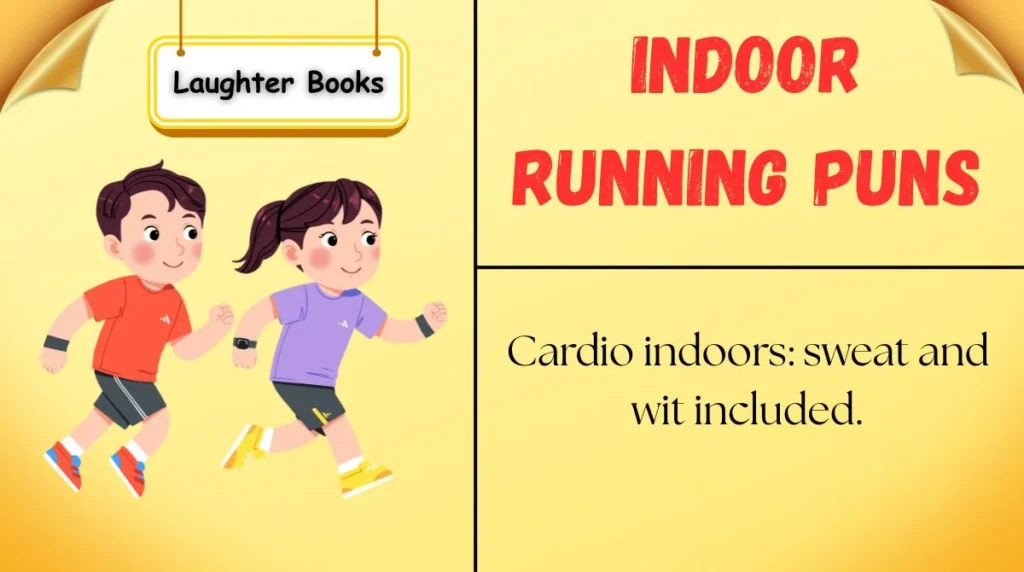 Indoor Running Puns