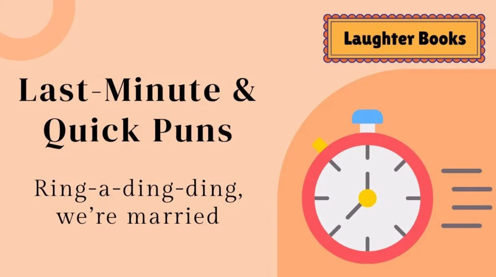 Last-Minute & Quick Puns