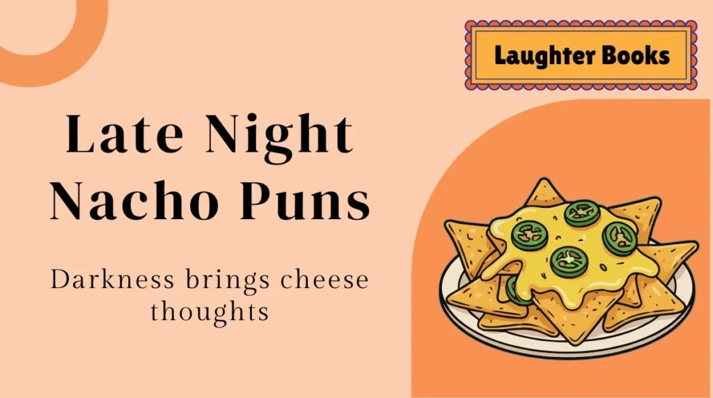 Late Night Nacho Puns