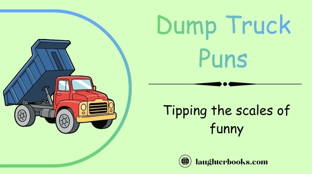 Dump Truck Puns