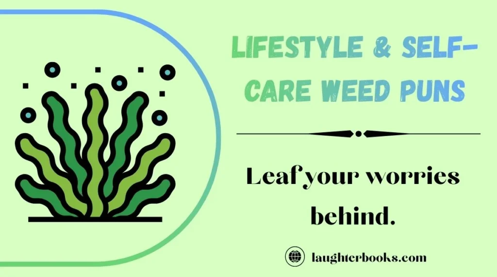 Lifestyle & Self-Care Weed Puns