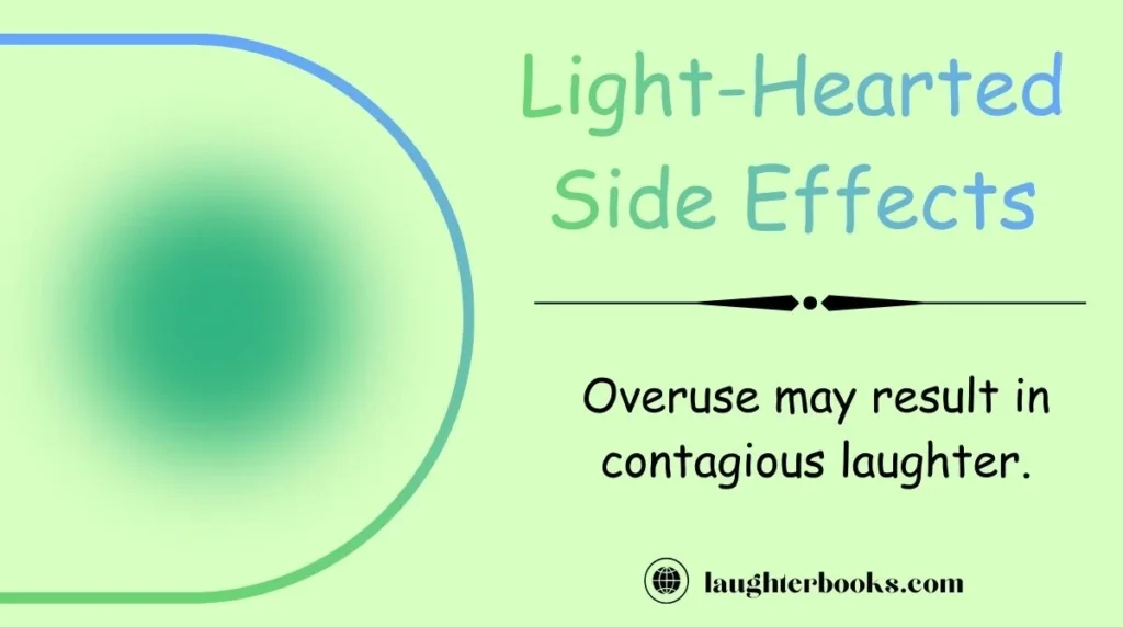 Light-Hearted Side Effects