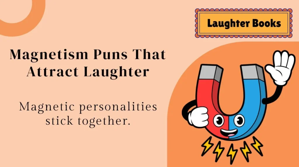 Magnetism Puns That Attract Laughter