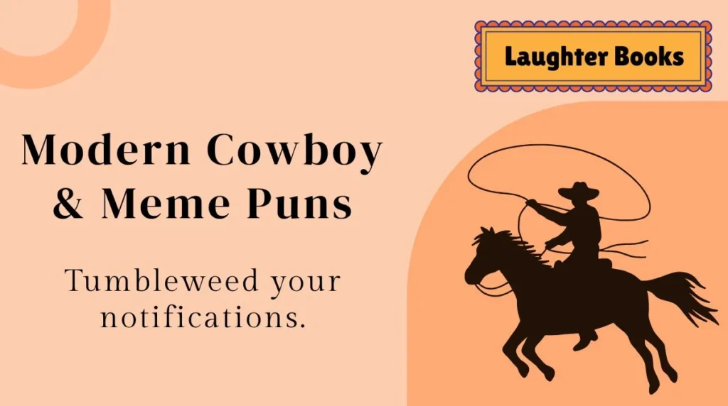 Modern Cowboy & Meme Puns