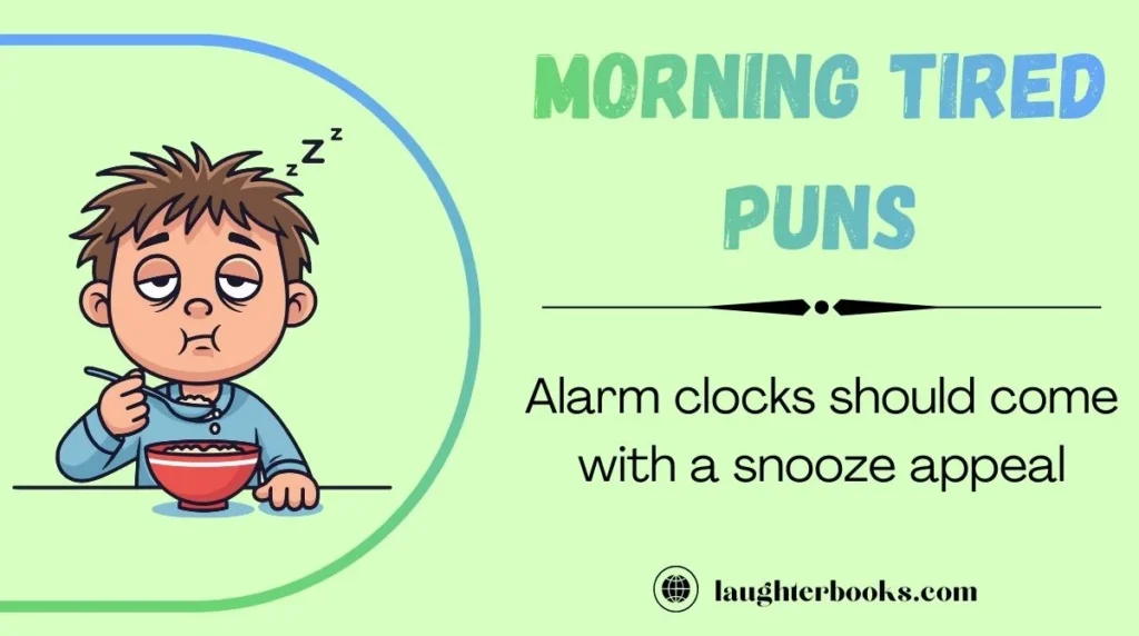 Morning Tired Puns
