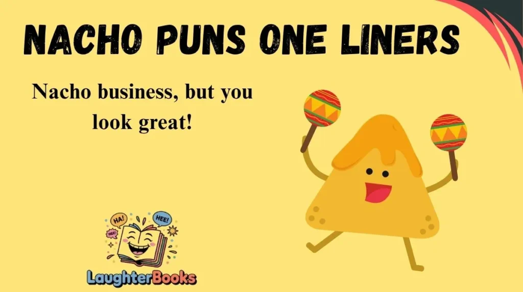 Nacho Puns One Liners