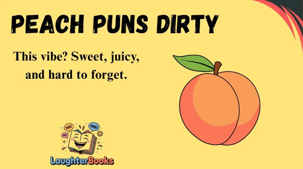 Peach Puns Dirty