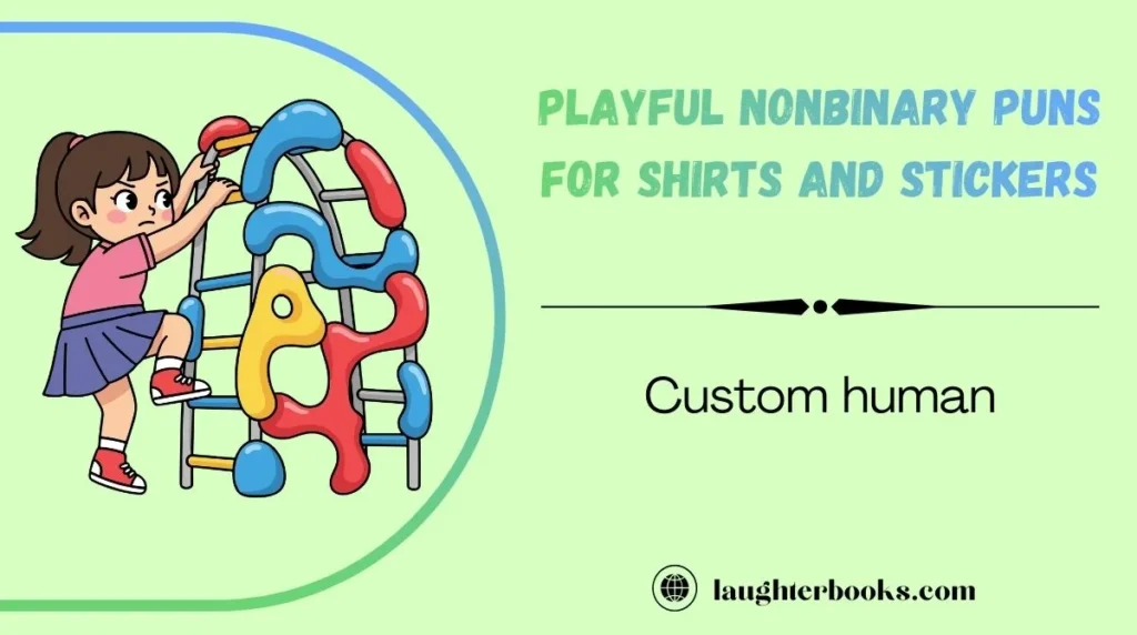 Playful Nonbinary Puns for Shirts and Stickers