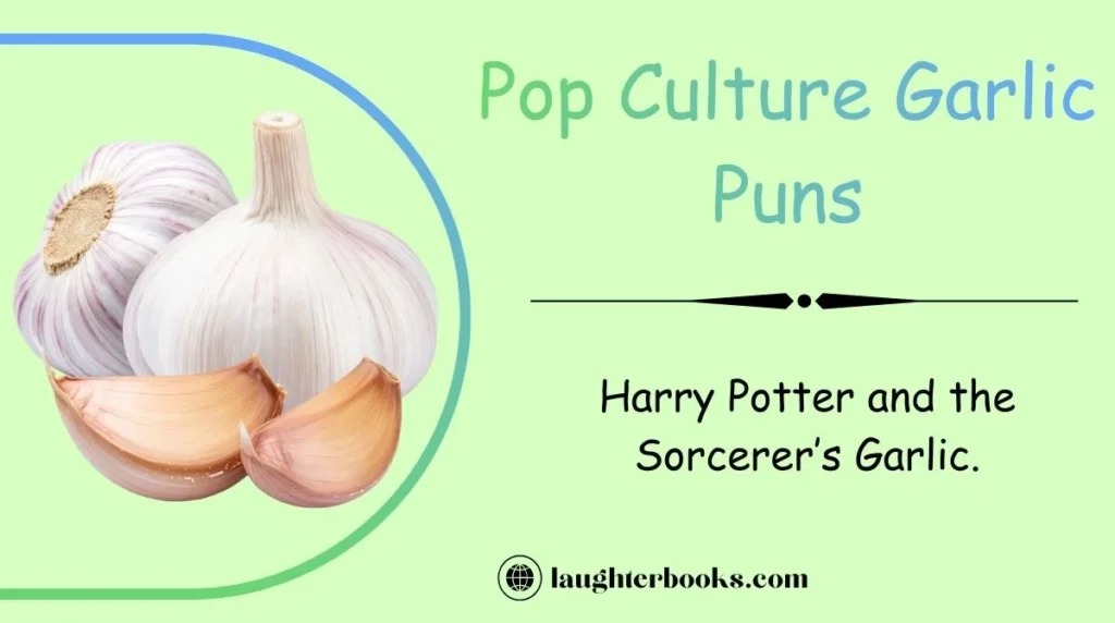 Pop Culture Garlic Puns