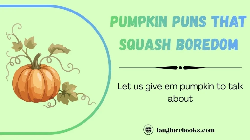 Pumpkin Puns That Squash Boredom