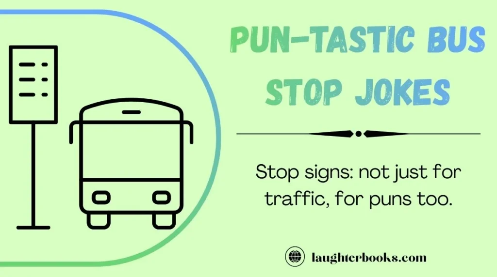 Pun-tastic Bus Stop Jokes