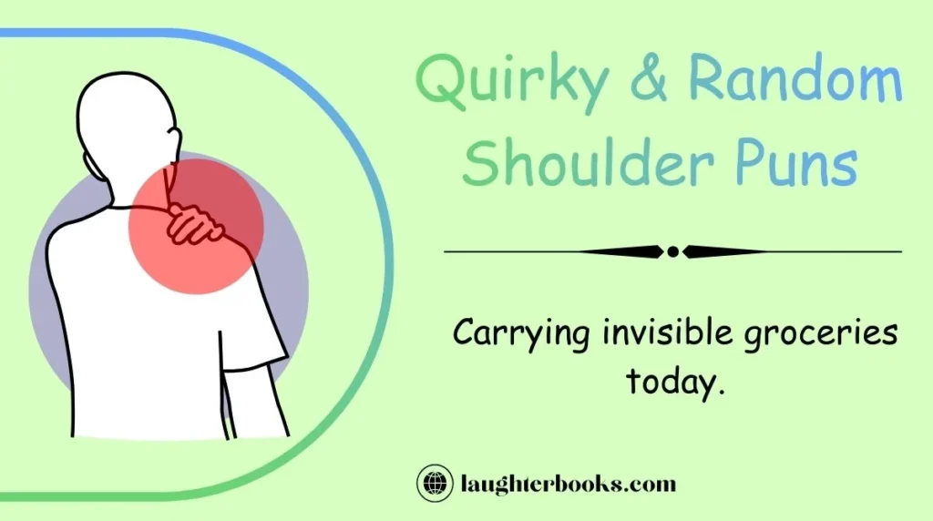 Quirky & Random Shoulder Puns