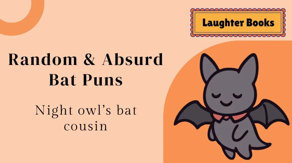 Random & Absurd Bat Puns