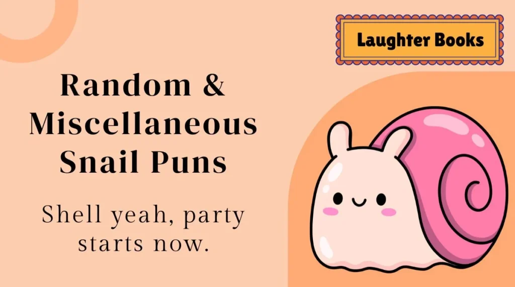 Random & Miscellaneous Snail Puns
