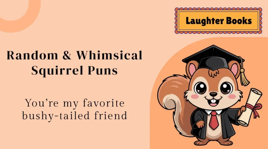 Random & Whimsical Squirrel Puns