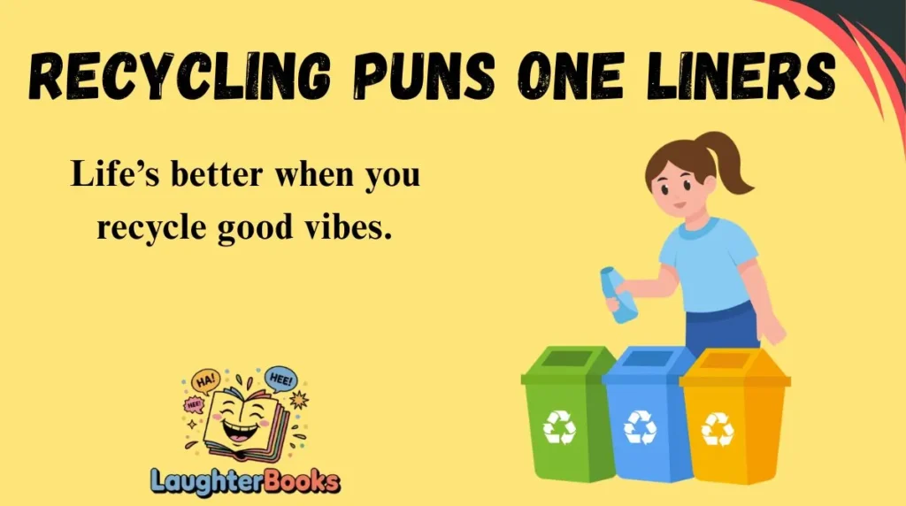 Recycling Puns One Liners