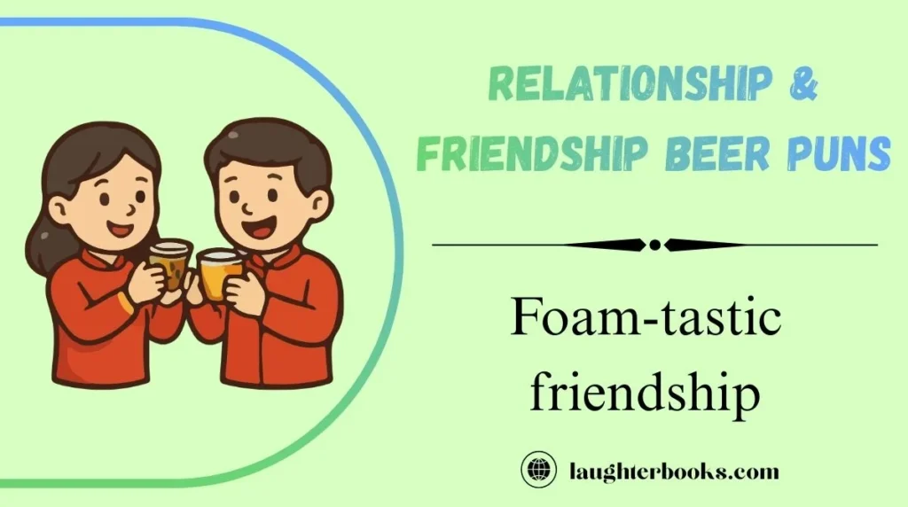 Relationship & Friendship Beer Puns