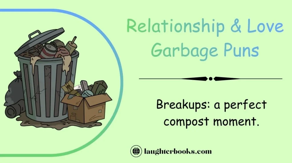 Relationship & Love Garbage Puns