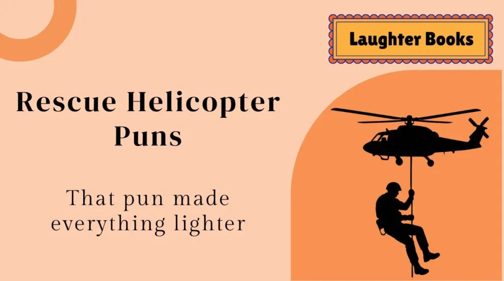 Rescue Helicopter Puns