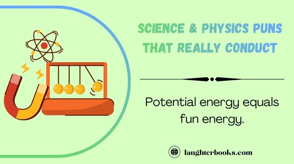 Science & Physics Puns That Really Conduct
