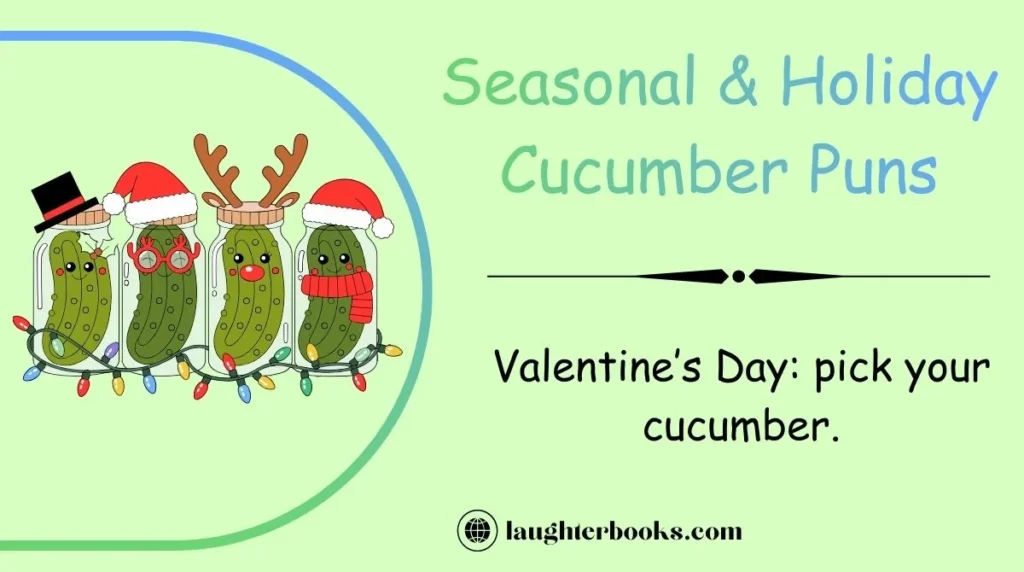 Seasonal & Holiday Cucumber Puns