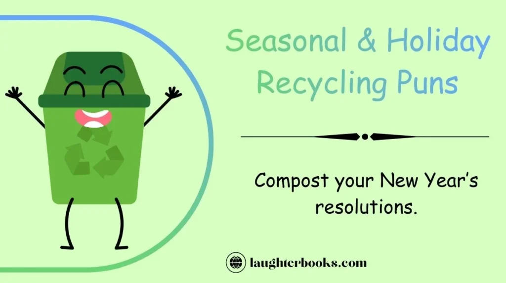 Seasonal & Holiday Recycling Puns