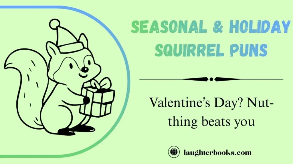 Seasonal & Holiday Squirrel Puns