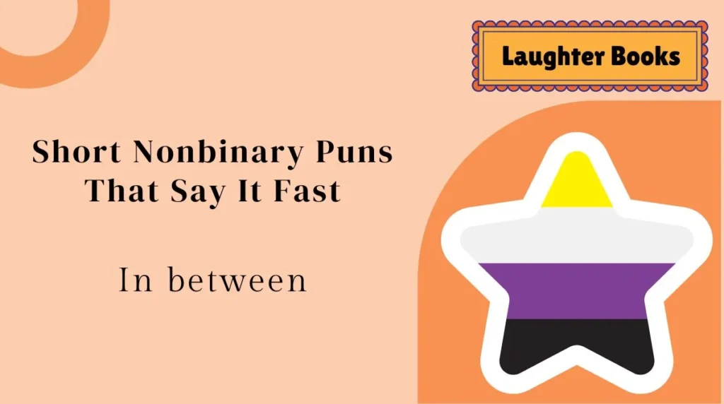 Short Nonbinary Puns That Say It Fast