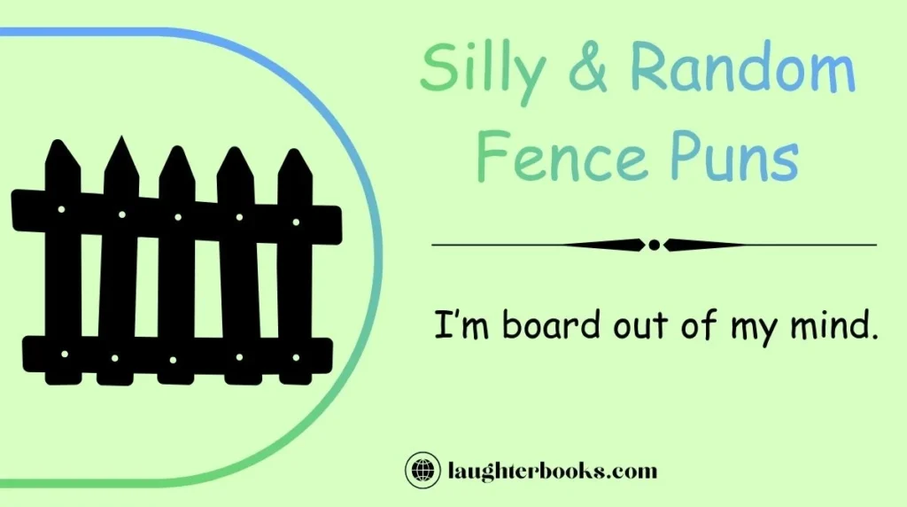 Silly & Random Fence Puns