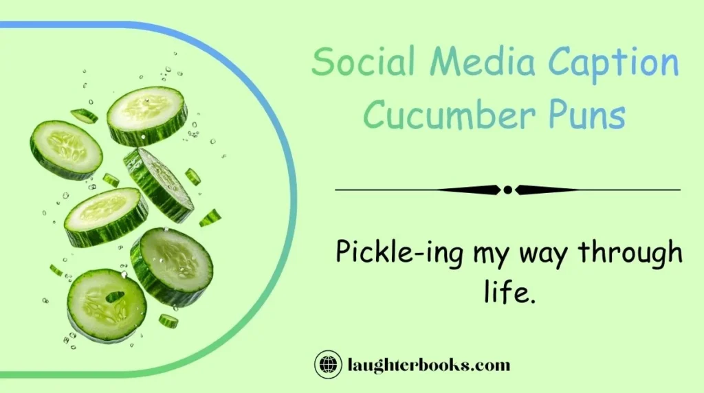 Social Media Caption Cucumber Puns