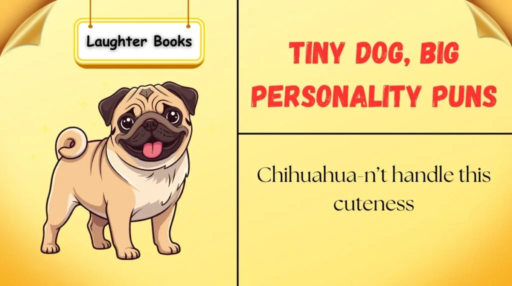 Tiny Dog, Big Personality Puns
