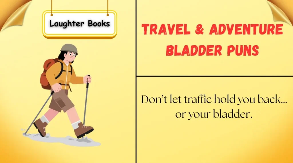 Travel & Adventure Bladder Puns