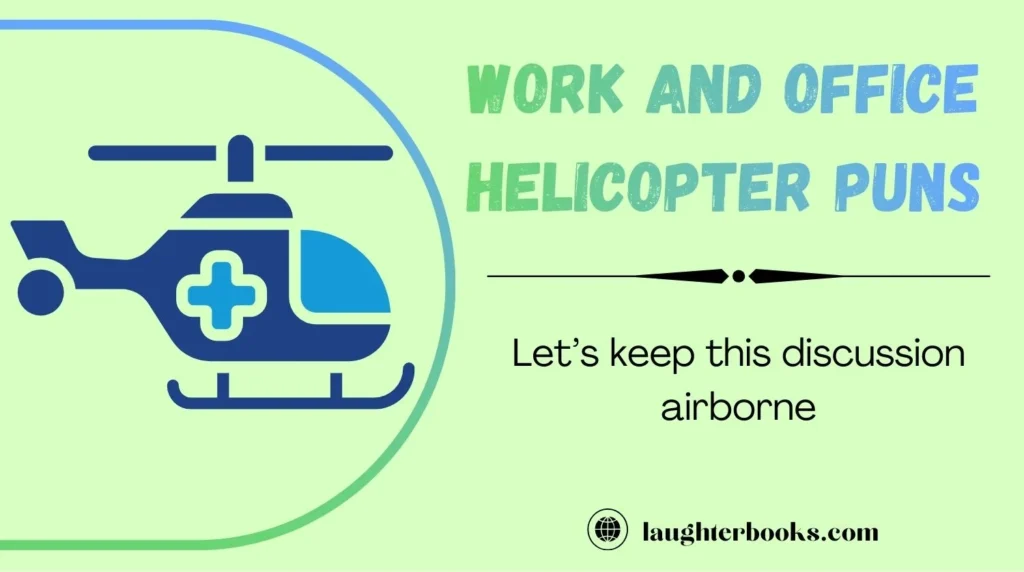 Work and Office Helicopter Puns