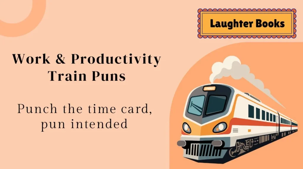 Work & Productivity Train Puns