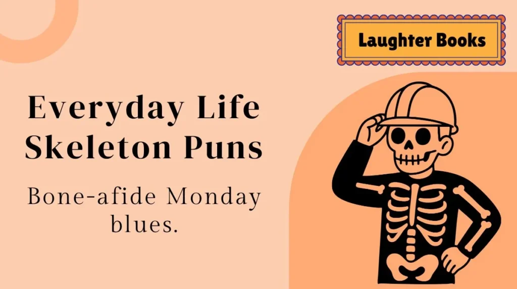 Everyday Life Skeleton Puns