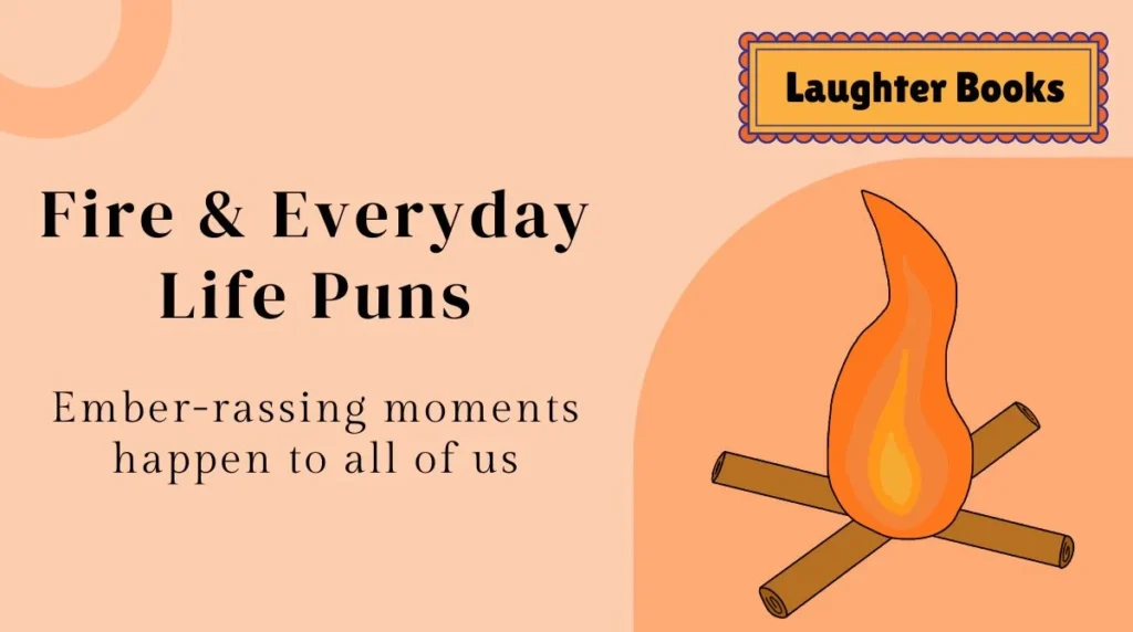 Fire & Everyday Life Puns