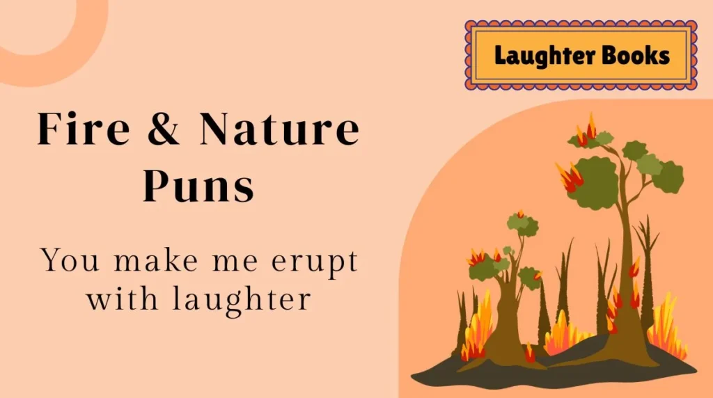 Fire & Nature Puns
