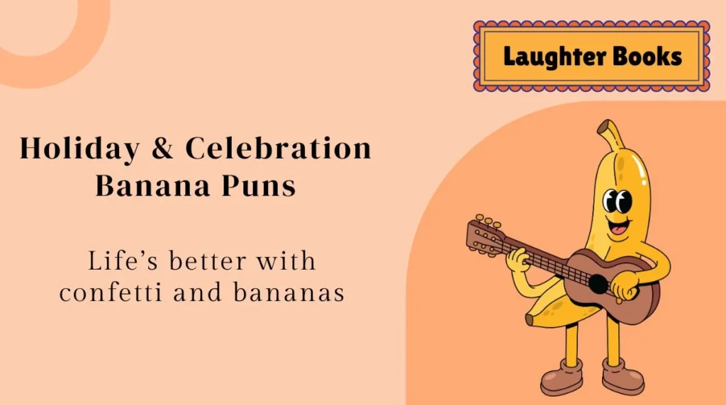 Holiday & Celebration Banana Puns