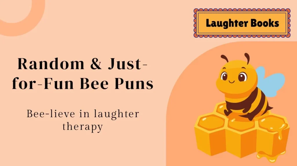 Random & Just-for-Fun Bee Puns
