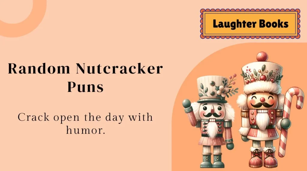 Random Nutcracker Puns