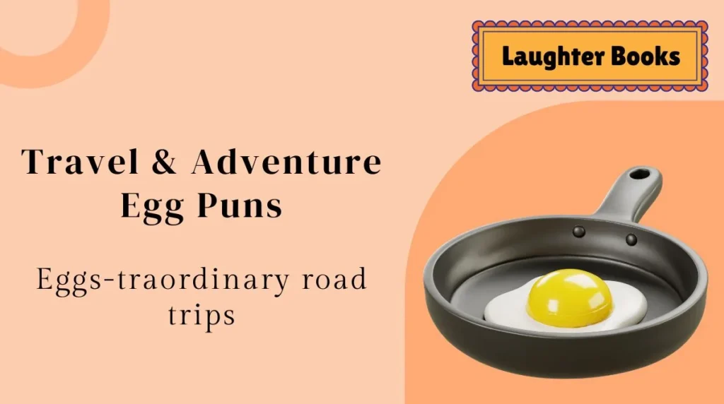 Travel & Adventure Egg Puns