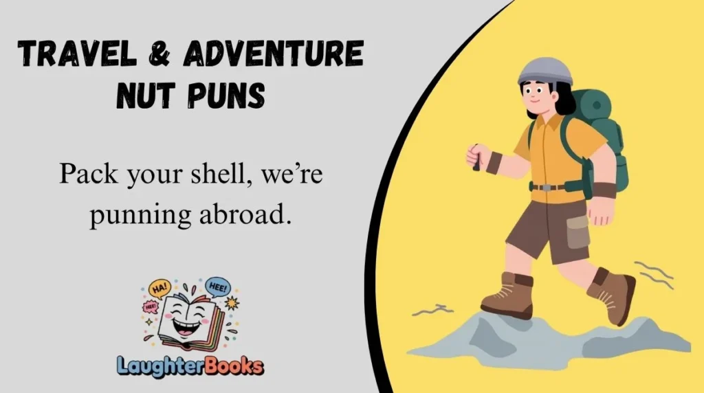 Travel & Adventure Nut Puns
