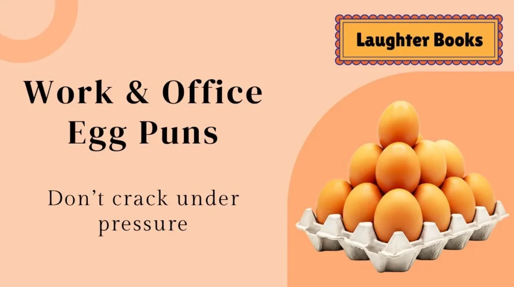 Work & Office Egg Puns