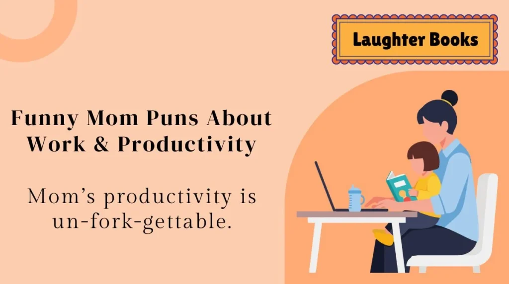 Funny Mom Puns About Work & Productivity