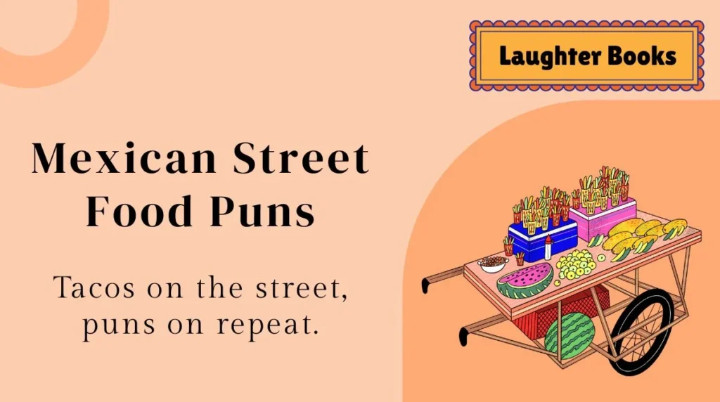 Mexican Street Food Puns