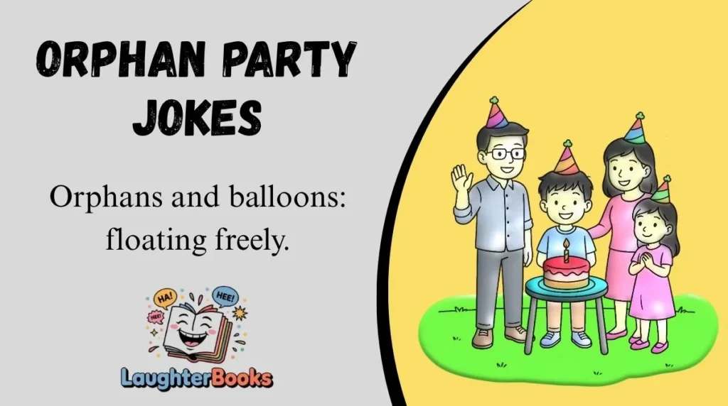 Orphan Party Jokes