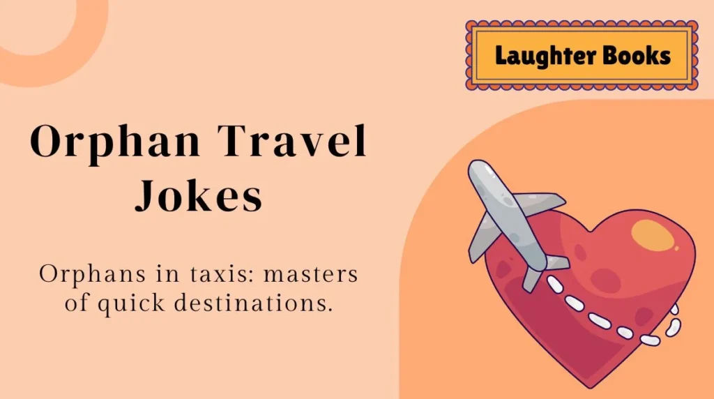 Orphan Travel Jokes