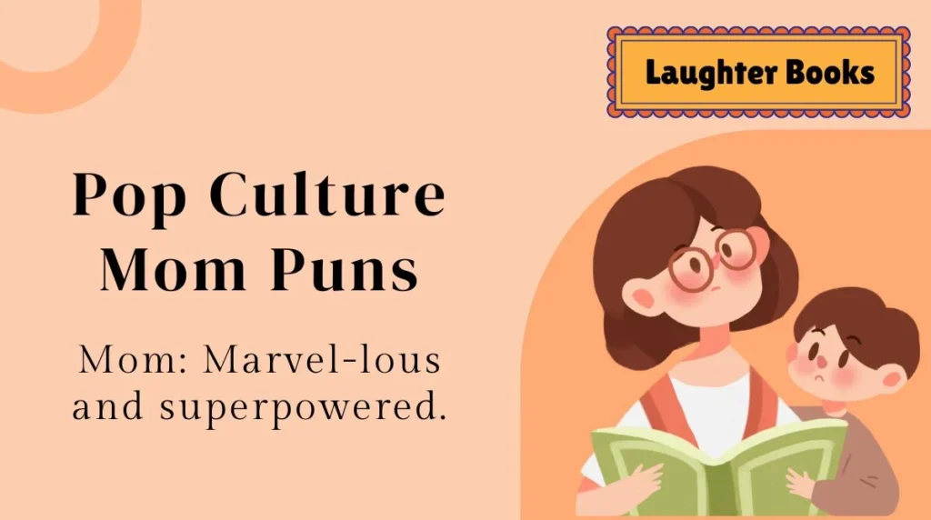 Pop Culture Mom Puns