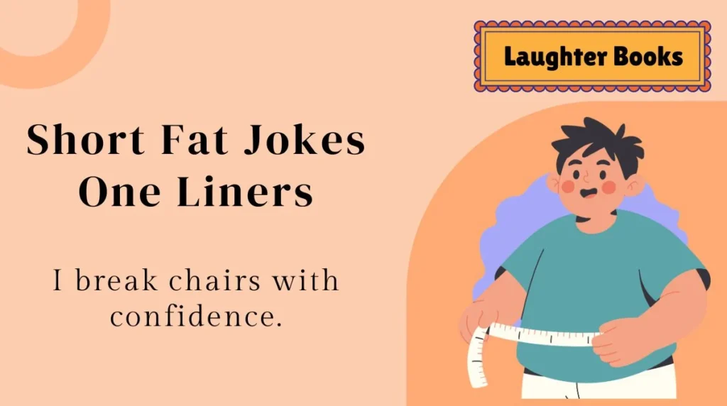 Short Fat Jokes One Liners